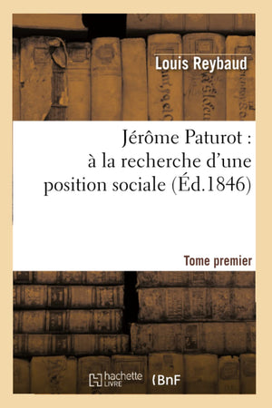 Jrme Paturot:  La Recherche d'Une Position Sociale. Tome Premier (d.1846) (Litterature) (French Edition),Used