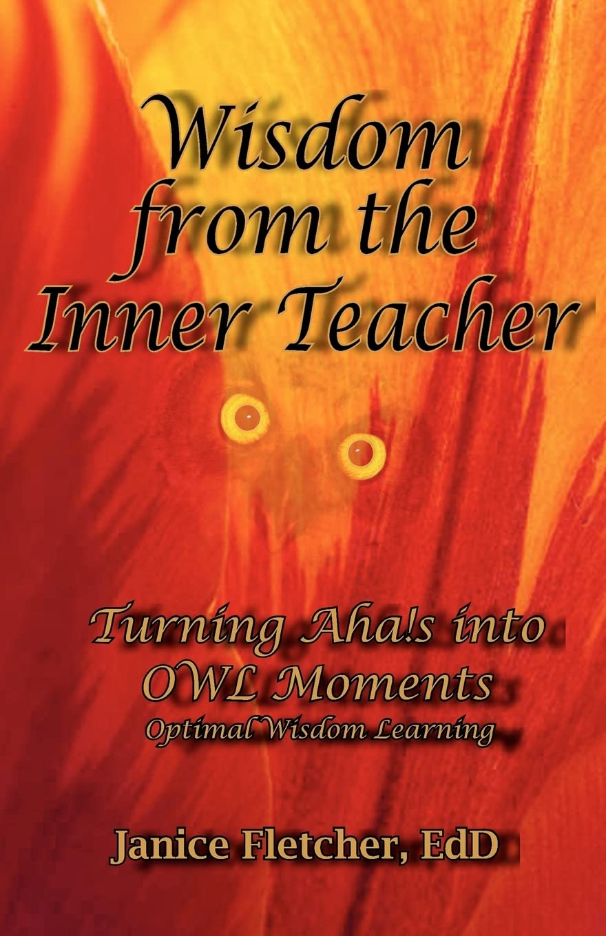 Wisdom From The Inner Teacher: Turning Aha!S Into Owl Moments  Optimal Wisdom Learning (Owl (Optimal Wisdom Learning)),Used