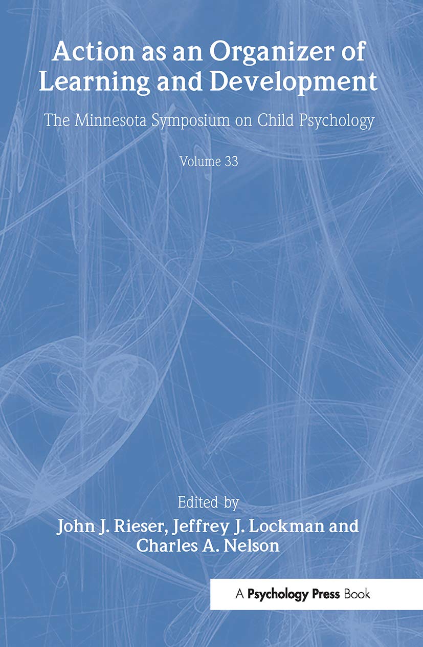 Action As An Organizer of Learning and Development: Volume 33 in the Minnesota Symposium on Child Psychology Series (Minnesota S,New