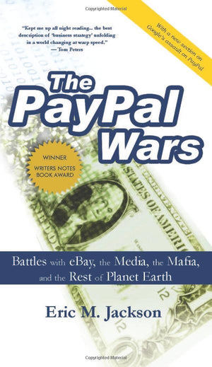 The Paypal Wars: Battles With Ebay, The Media, The Mafia, And The Rest Of Planet Earth,New