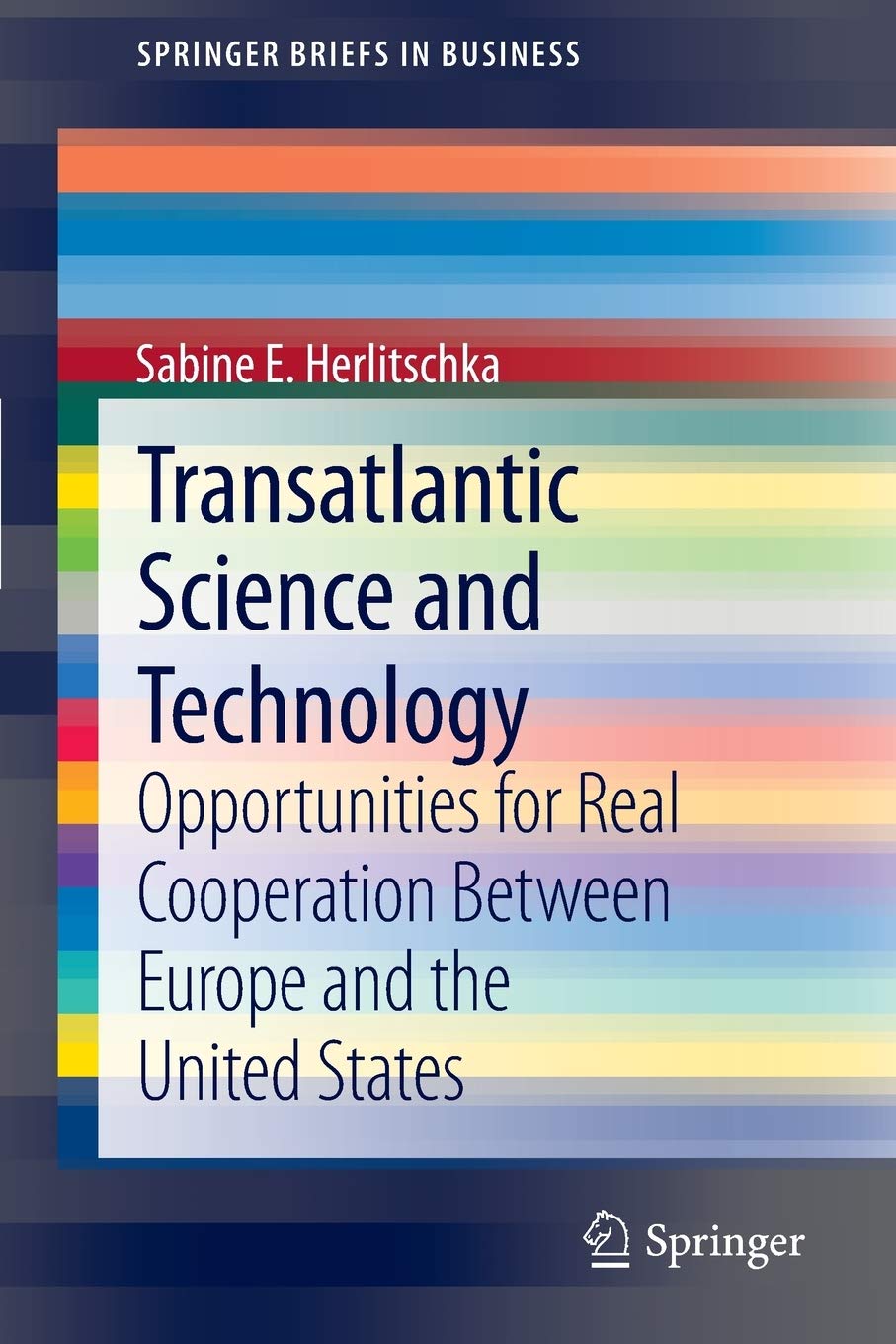 Transatlantic Science And Technology: Opportunities For Real Cooperation Between Europe And The United States (Springerbriefs In,Used