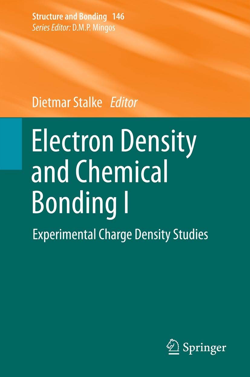 Electron Density and Chemical Bonding I: Experimental Charge Density Studies (Structure and Bonding, 146),Used