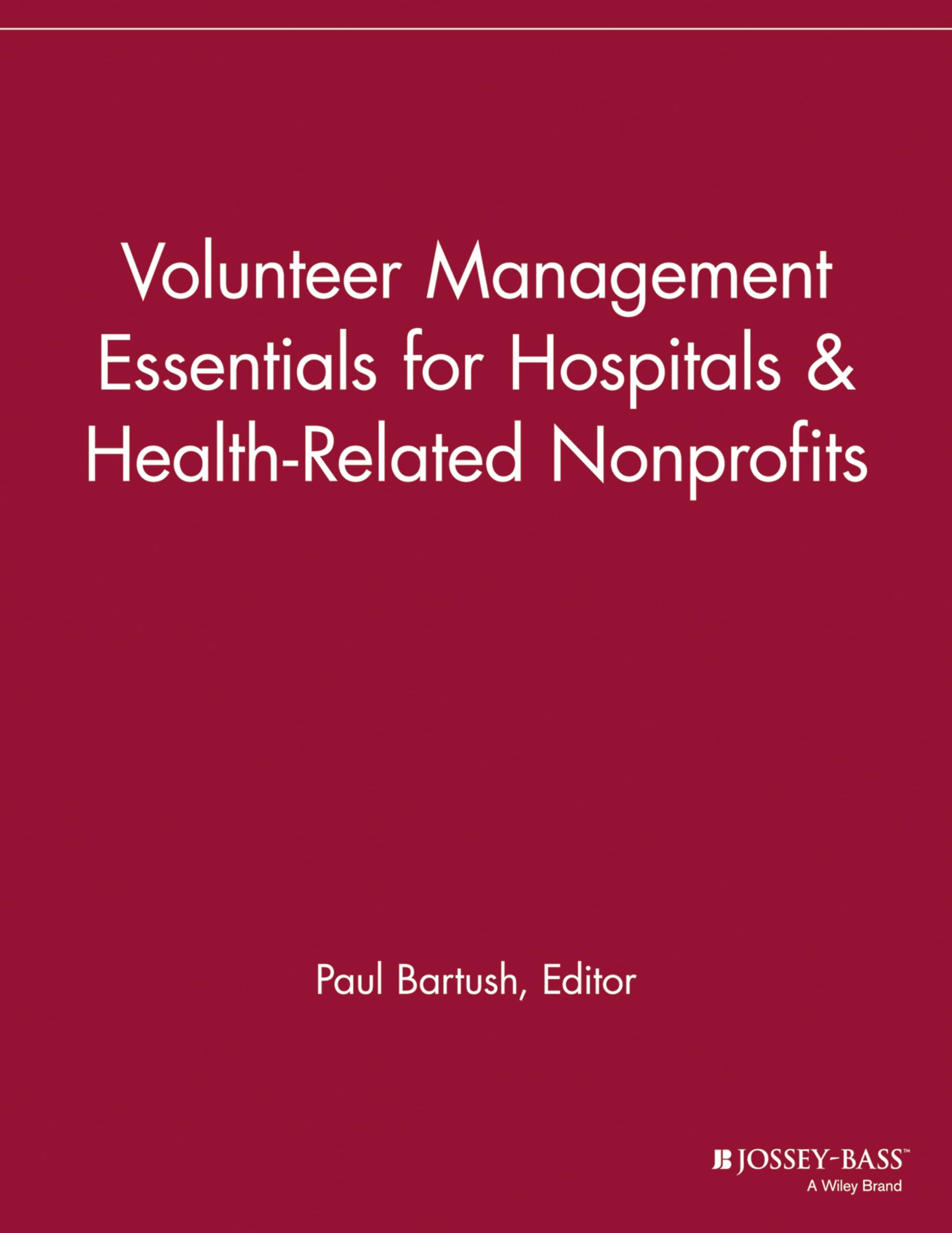 Volunteer Management Essentials for Hospitals and HealthRelated Nonprofits,Used