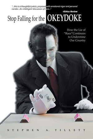 Stop Falling for the Okeydoke: How the Lie of Race Continues to Undermine Our Country,Used