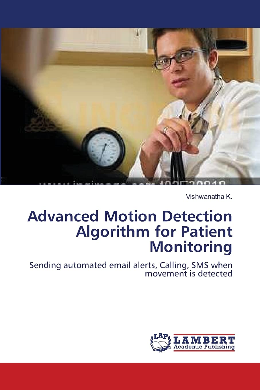 Advanced Motion Detection Algorithm for Patient Monitoring: Sending automated email alerts, Calling, SMS when movement is detect,Used