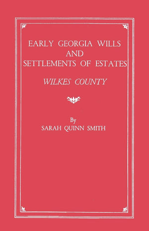 Early Georgia Wills And Settlements Of Estates: Wilkes County,Used