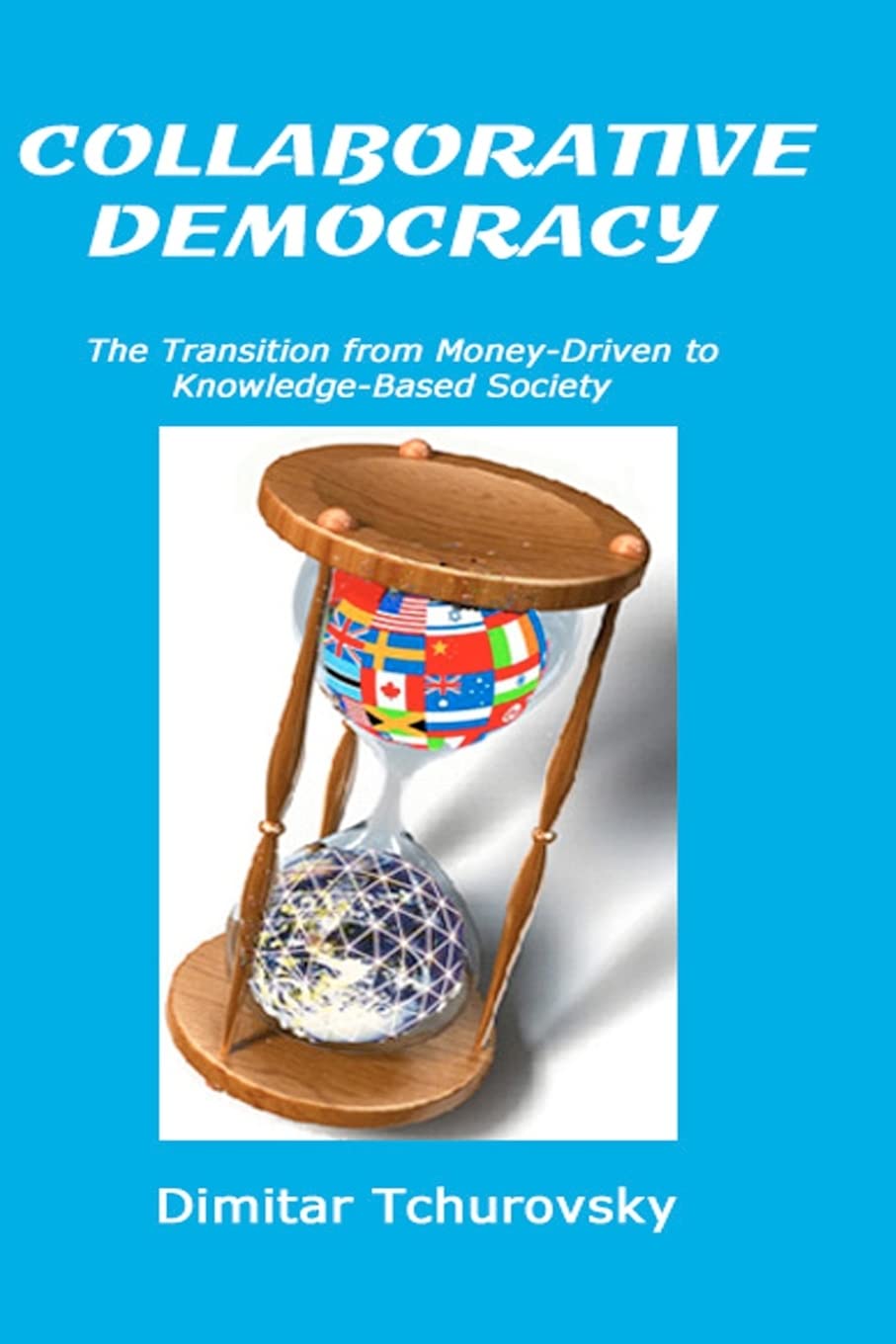 Collaborative Democracy: The Transition From Moneydriven To Knowledgebased Society,Used