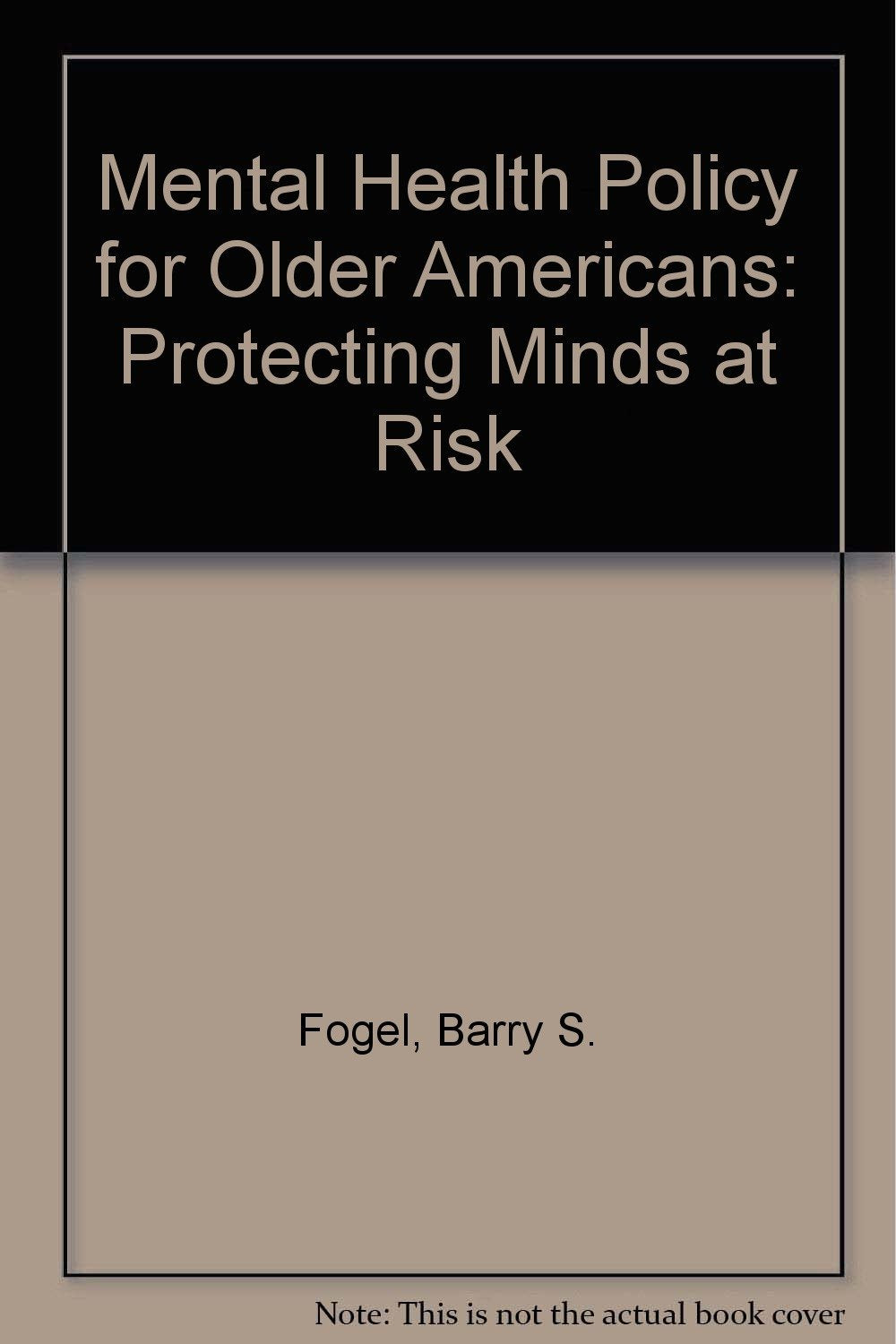 Mental Health Policy for Older Americans: Protecting Minds at Risk,Used
