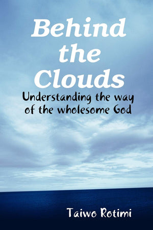 Behind the Clouds  Understanding the way of the wholesome God,Used