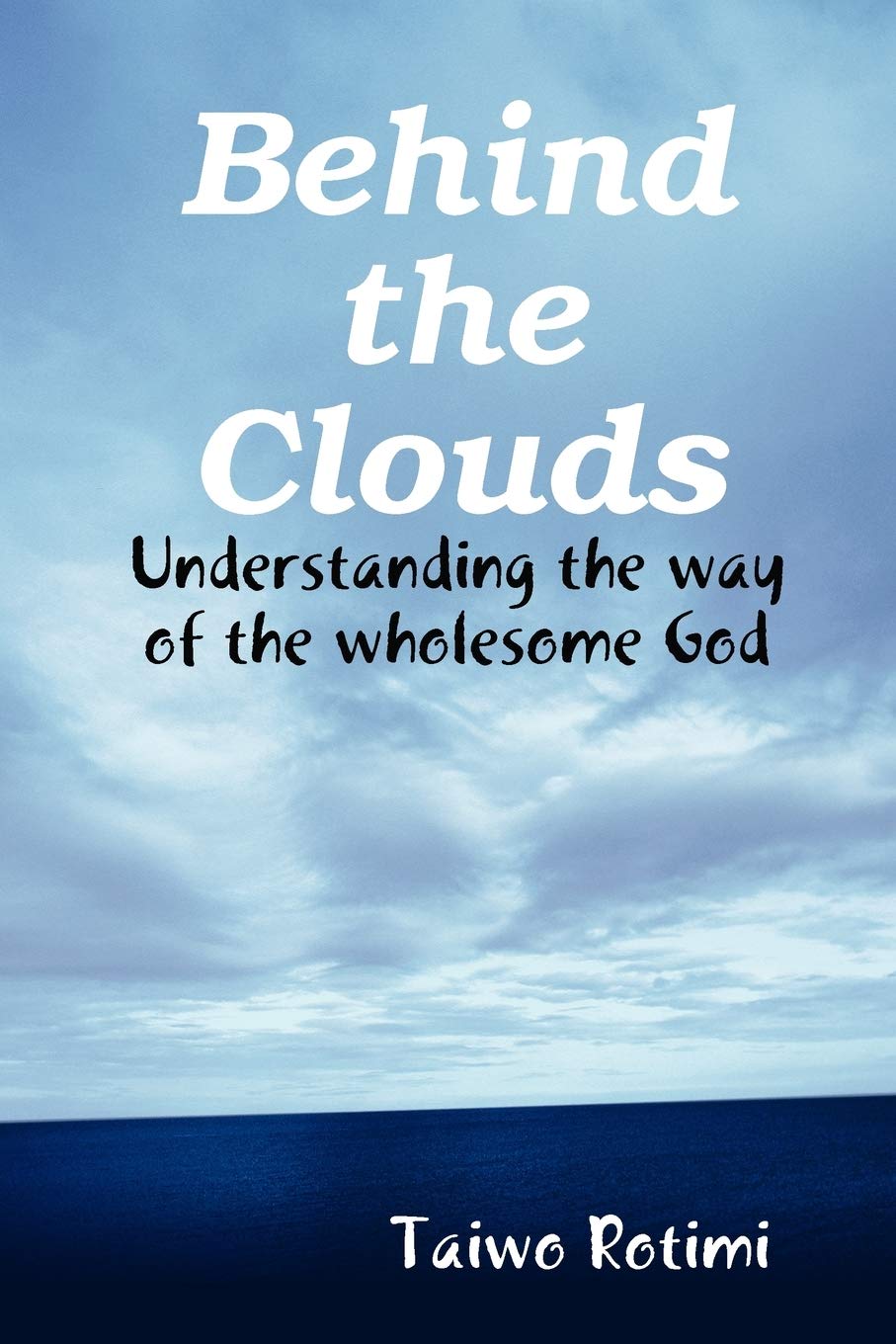 Behind the Clouds  Understanding the way of the wholesome God,Used