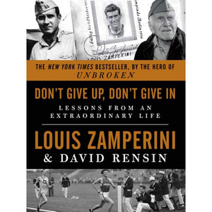 Don't Give Up, Don't Give In: Lessons from an Extraordinary Life,Used