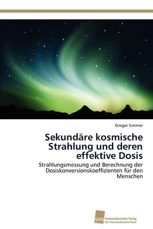 Sekundre kosmische Strahlung und deren effektive Dosis: Strahlungsmessung und Berechnung der Dosiskonversionskoeffizienten fr de,Used