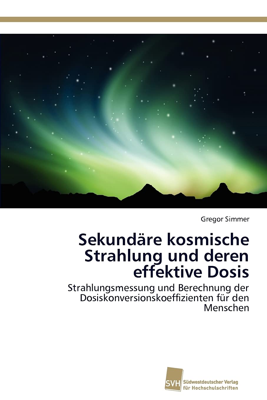 Sekundre kosmische Strahlung und deren effektive Dosis: Strahlungsmessung und Berechnung der Dosiskonversionskoeffizienten fr de,Used