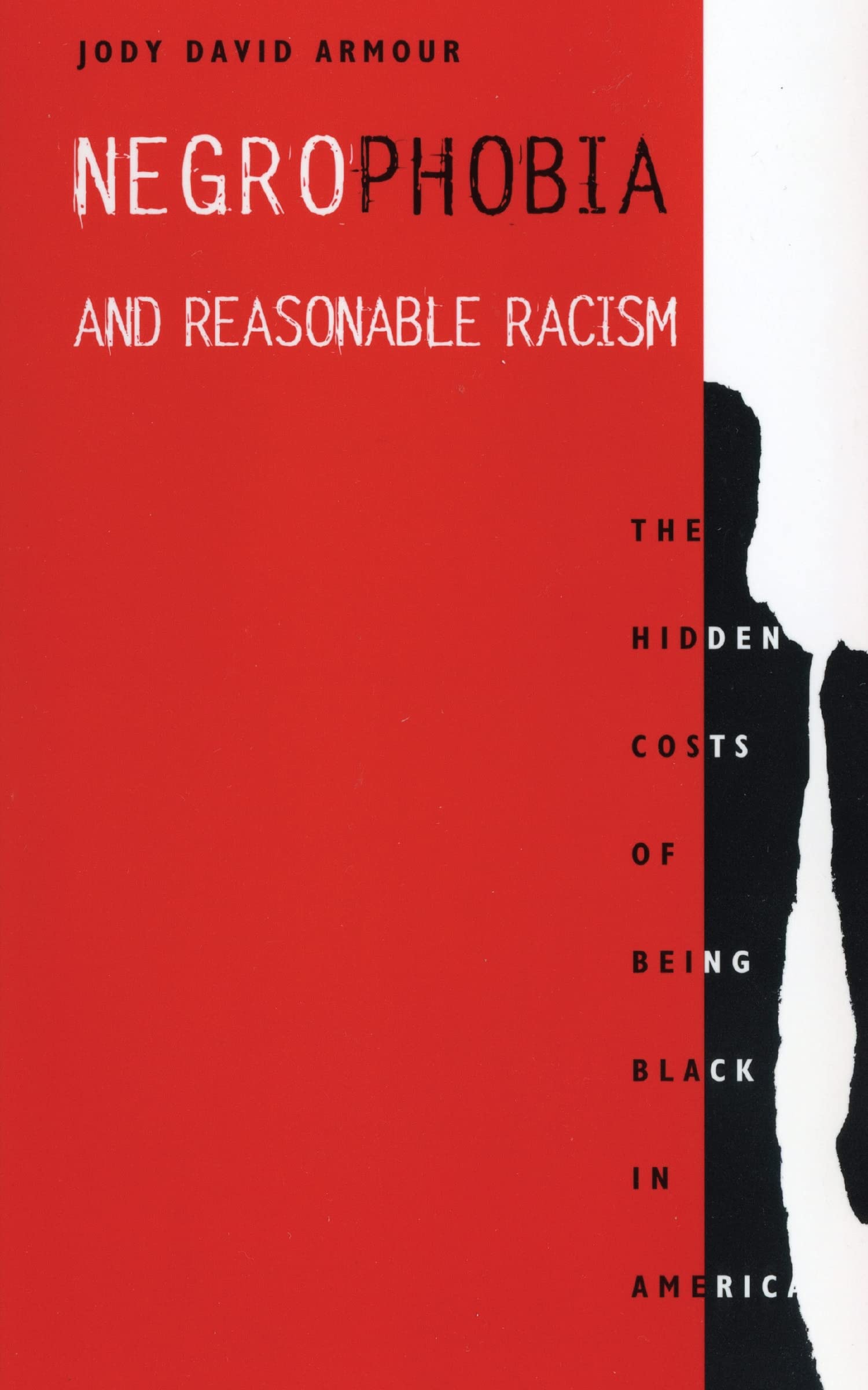 Negrophobia And Reasonable Racism: The Hidden Costs Of Being Black In America (Critical America, 32),Used