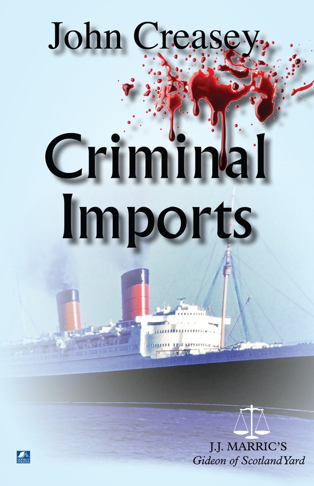 Criminal Imports: (Writing as JJ Marric) (Gideon of Scotland Yard)