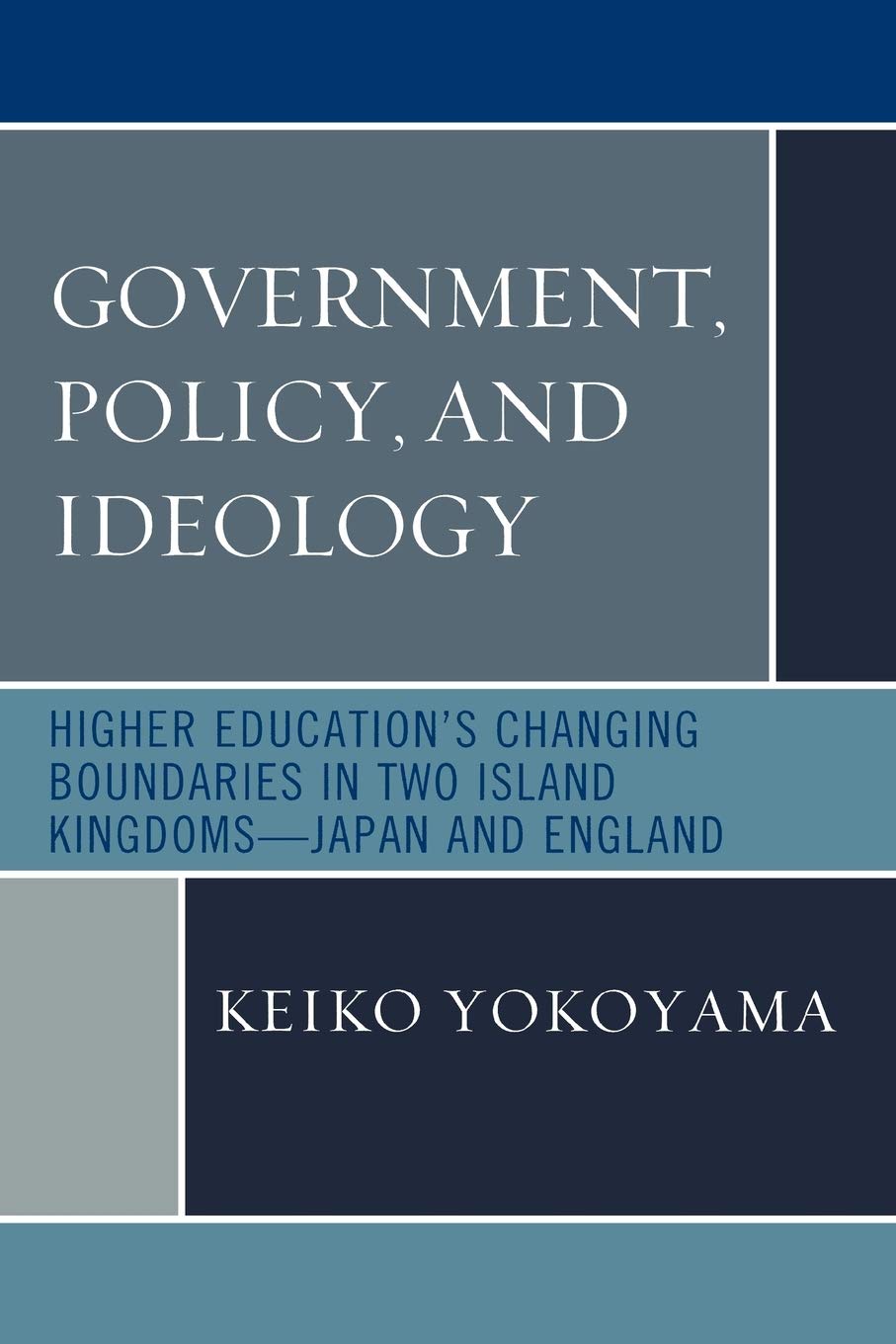 Government, Policy, and Ideology: Higher Educations Changing Boundaries in Two Island KingdomsJapan and England