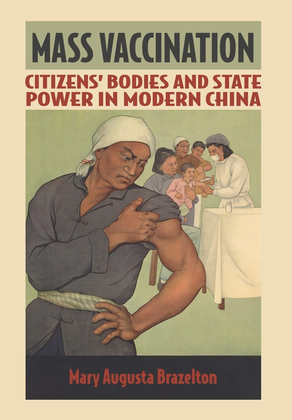 Mass Vaccination: Citizens  Bodies and State Power in Modern China (Studies of the Weatherhead East Asian Institute, Columbia Un