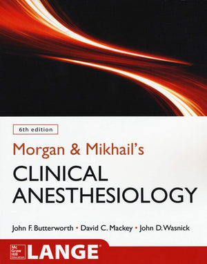 Morgan and Mikhails Clinical Anesthesiology, 6th edition