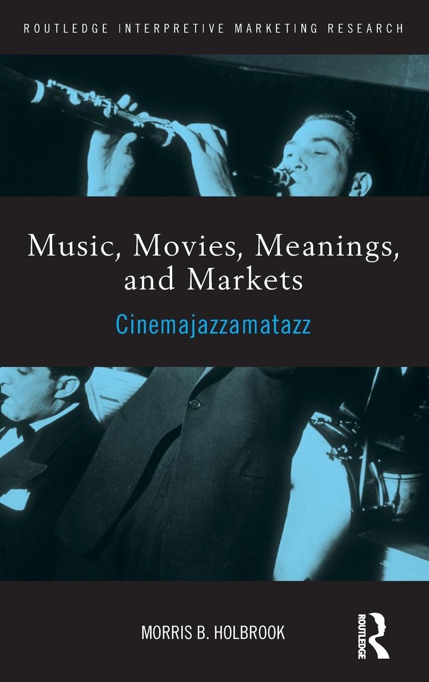 Music, Movies, Meanings, And Markets (Routledge Interpretive Marketing Research)