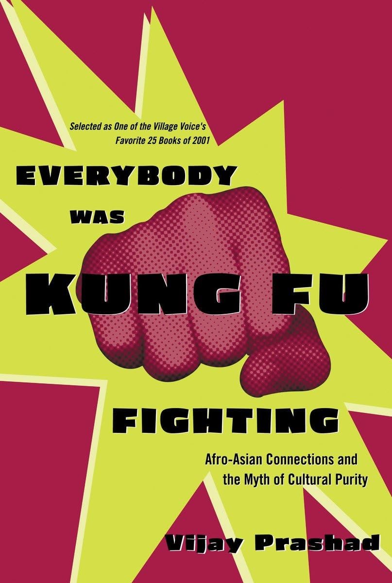 Everybody Was Kung Fu Fighting: Afroasian Connections And The Myth Of Cultural Purity,Used