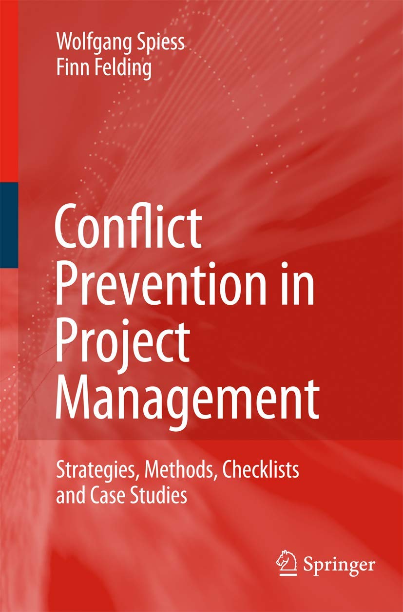 Conflict Prevention in Project Management: Strategies, Methods, Checklists and Case Studies,New