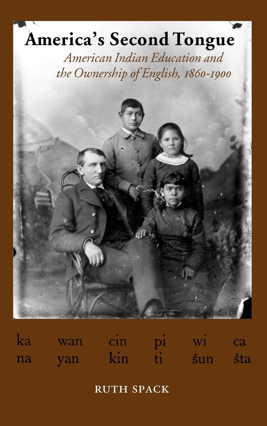 America'S Second Tongue: American Indian Education And The Ownership Of English, 18601900,Used