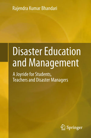 Disaster Education and Management: A Joyride for Students, Teachers and Disaster Managers,Used