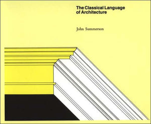 The Classical Language Of Architecture,New