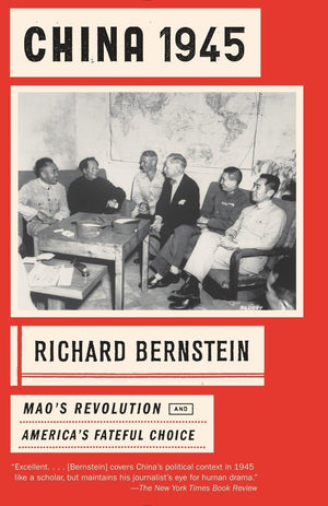 China 1945: Maos Revolution and Americas Fateful Choice