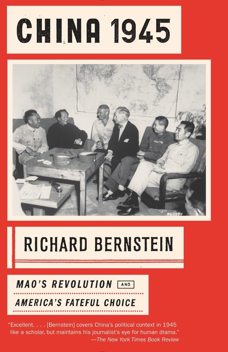 China 1945: Maos Revolution and Americas Fateful Choice