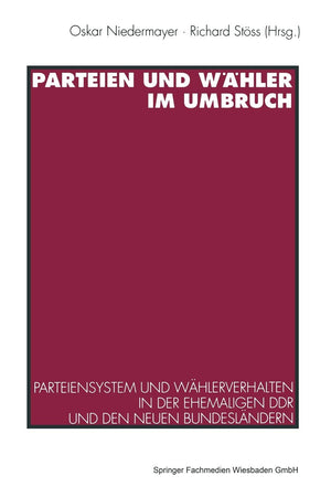 Parteien und Whler im Umbruch: Parteiensystem und Whlerverhalten in der ehemaligen DDR und den neuen Bundeslndern (German Editio,Used