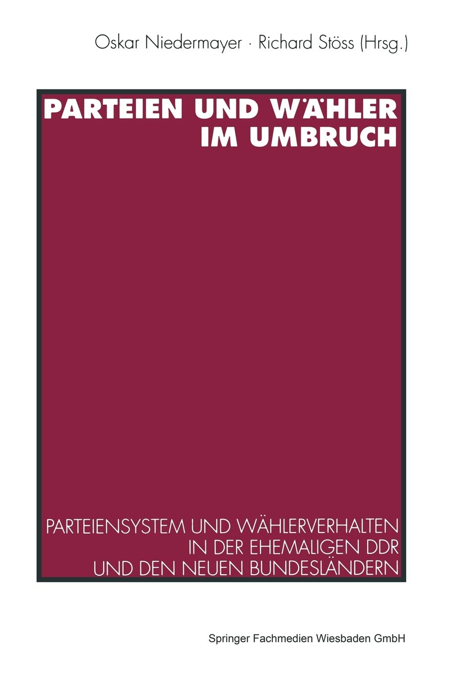 Parteien und Whler im Umbruch: Parteiensystem und Whlerverhalten in der ehemaligen DDR und den neuen Bundeslndern (German Editio,Used