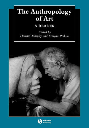 The Anthropology of Art: A Reader,New
