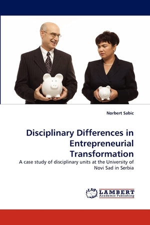 Disciplinary Differences in Entrepreneurial Transformation: A case study of disciplinary units at the University of Novi Sad in ,Used