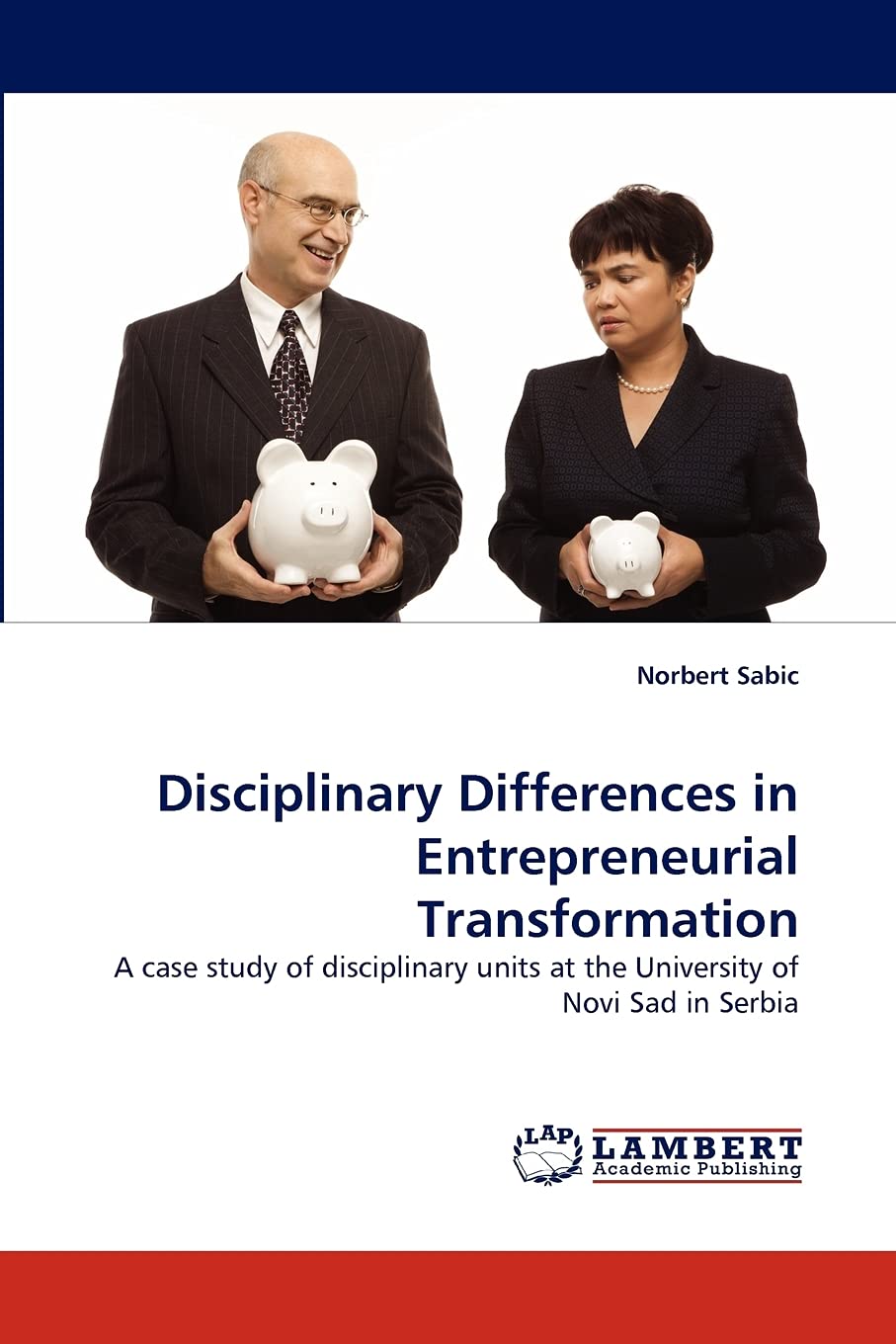 Disciplinary Differences in Entrepreneurial Transformation: A case study of disciplinary units at the University of Novi Sad in ,Used