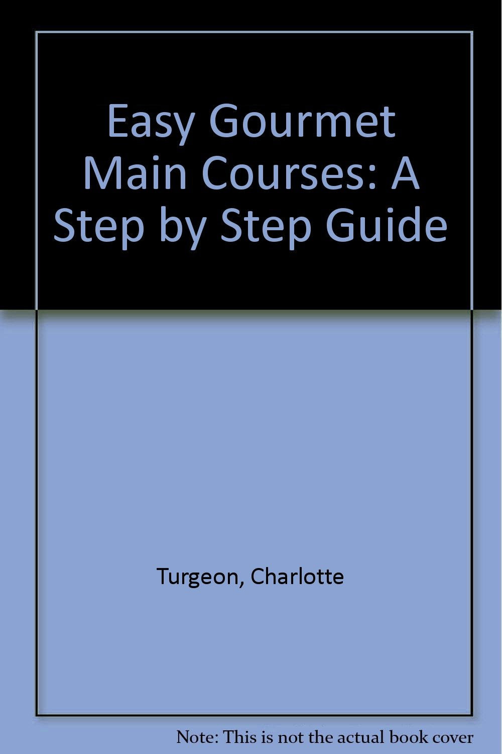 Easy Gourmet Main Courses: Step By Step,Used