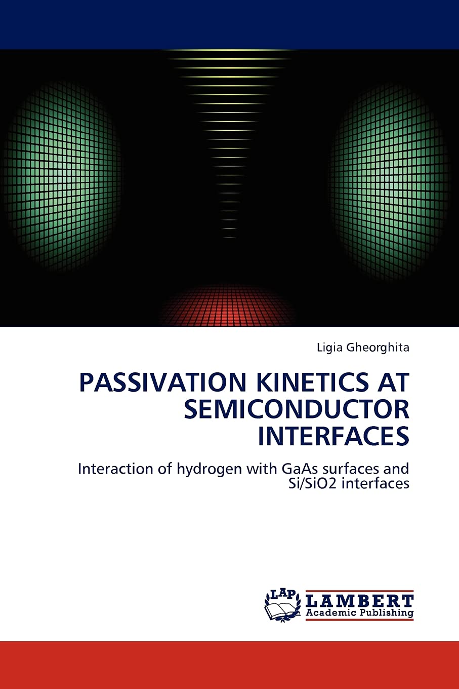 Passivation Kinetics at Semiconductor Interfaces: Interaction of hydrogen with GaAs surfaces and Si/SiO2 interfaces,Used