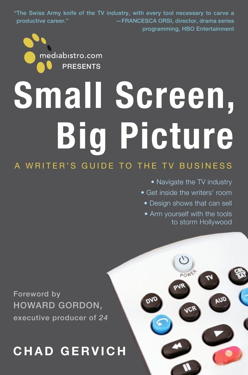 Mediabistro.com Presents Small Screen, Big Picture: A Writer's Guide to the TV Business,New