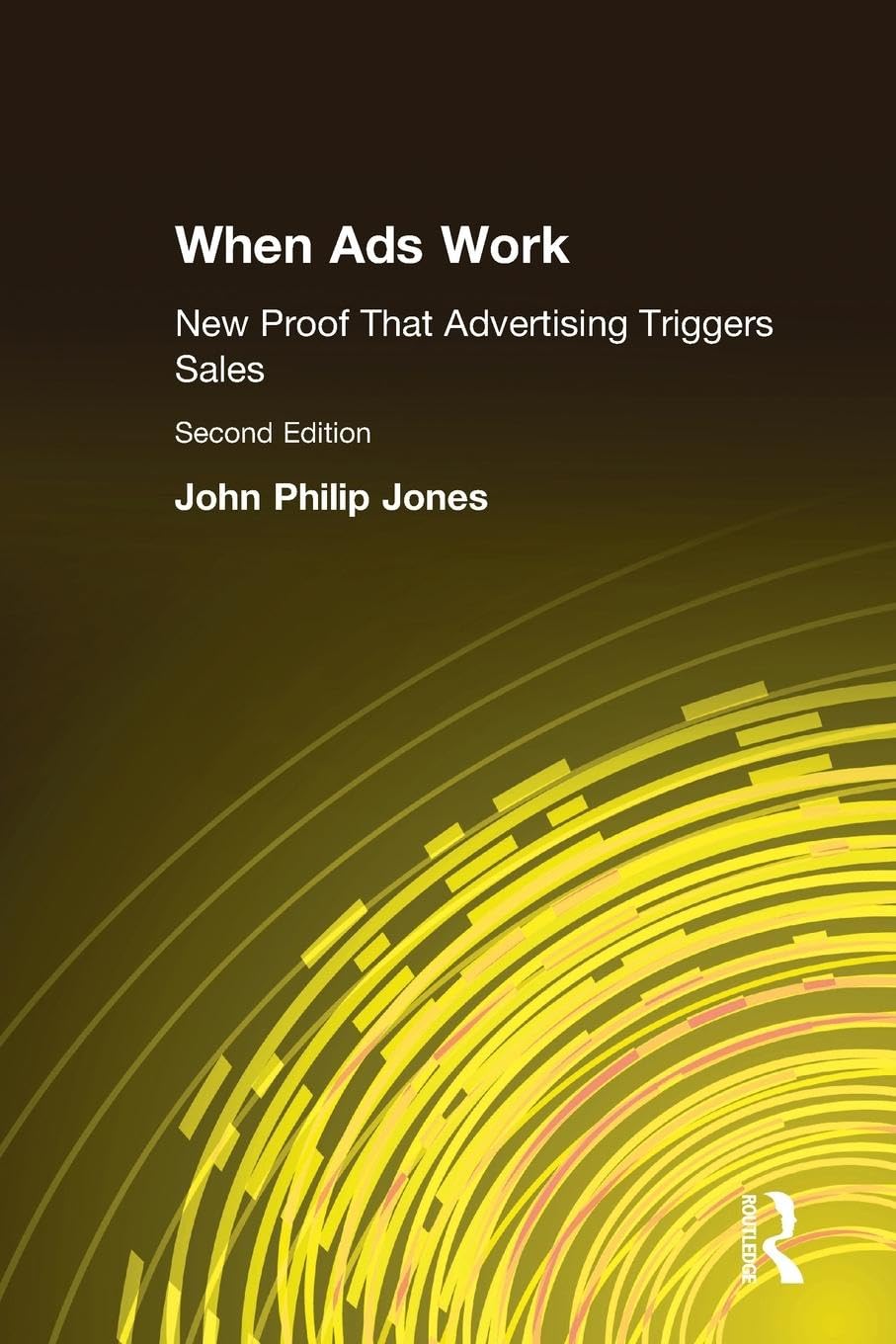 When Ads Work: New Proof That Advertising Triggers Sales,New