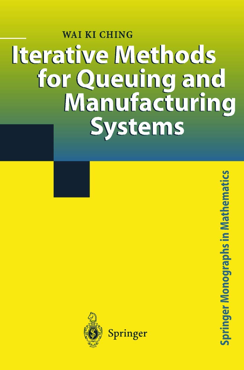 Iterative Methods for Queuing and Manufacturing Systems (Springer Monographs in Mathematics),New