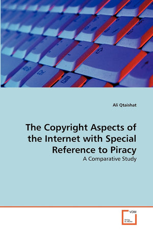 The Copyright Aspects of the Internet with Special Reference to Piracy: A Comparative Study,Used