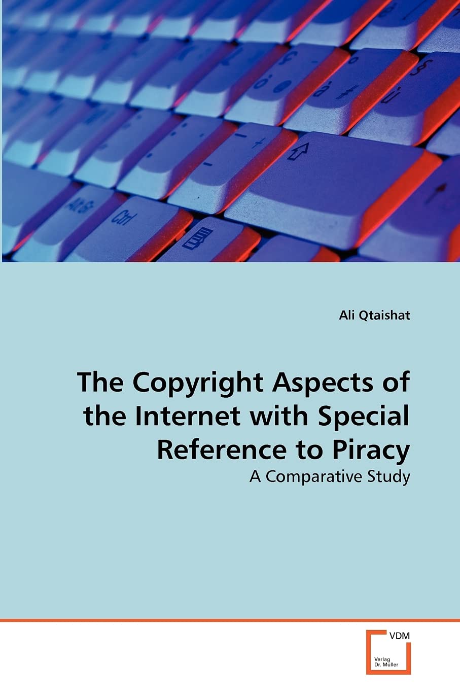 The Copyright Aspects of the Internet with Special Reference to Piracy: A Comparative Study,Used