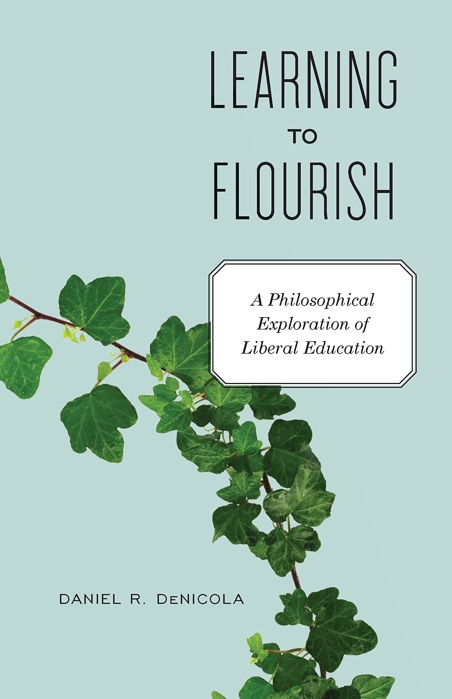 Learning to Flourish: A Philosophical Exploration of Liberal Education,Used