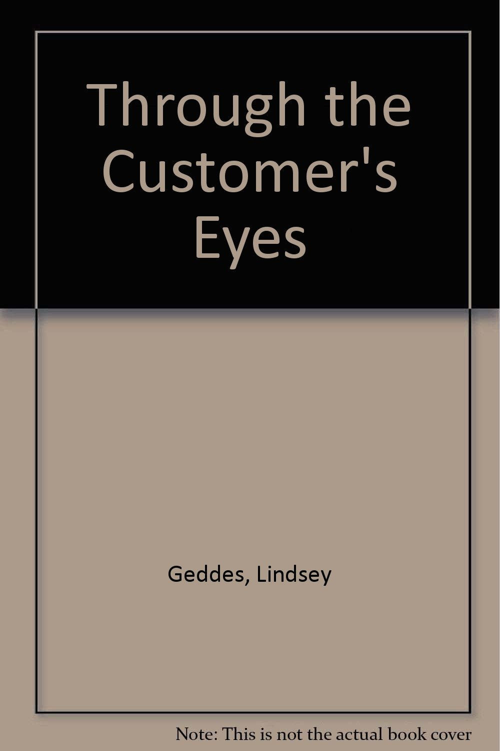 Through the Customers' Eyes: Improving Your Company's Results With the Core Method,Used