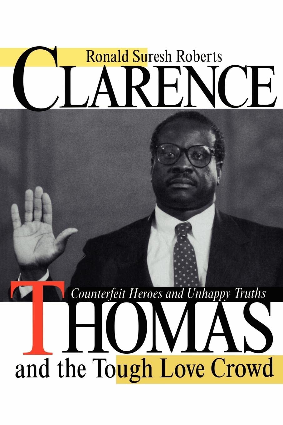 Clarence Thomas And The Tough Love Crowd: Counterfeit Heroes And Unhappy Truths,Used