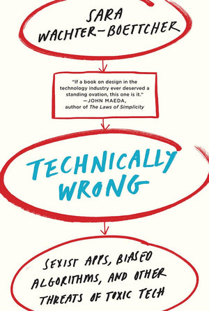 Technically Wrong: Sexist Apps, Biased Algorithms, And Other Threats Of Toxic Tech,Used