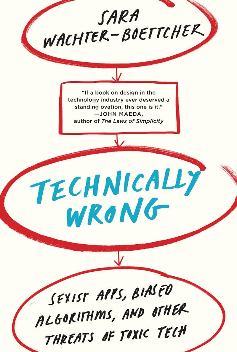 Technically Wrong: Sexist Apps, Biased Algorithms, And Other Threats Of Toxic Tech,Used