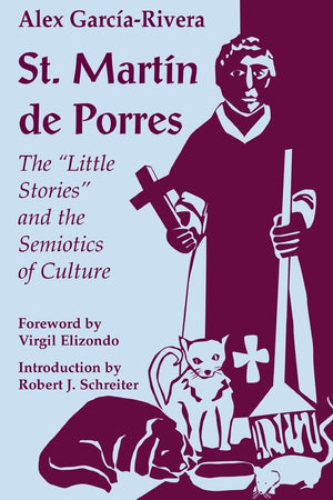 St. Martin De Porres: The Little Stories and the Semiotics of Culture (Faith and Cultures Series) (Faith & Cultures) (Faith & Cu,Used