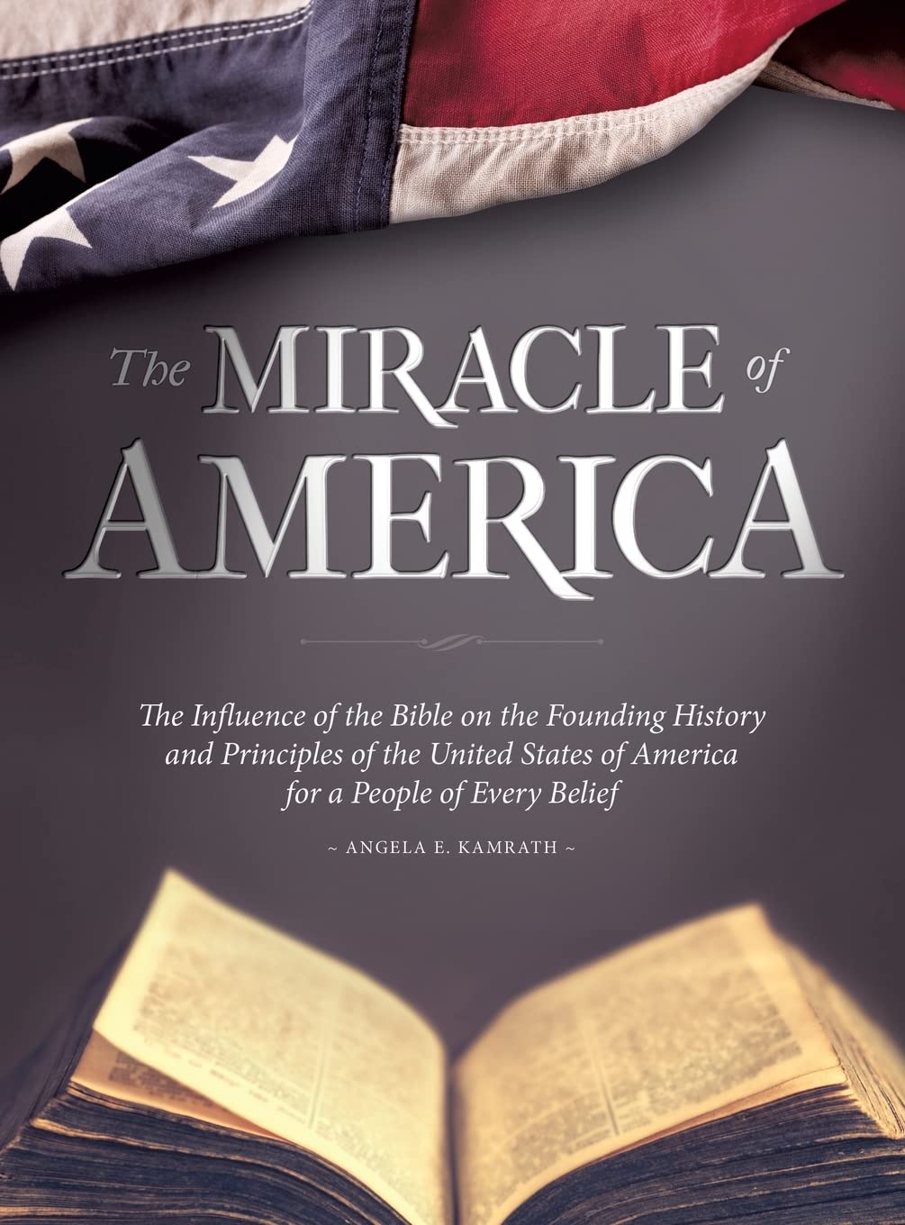 The Miracle of America: The Influence of the Bible on the Founding History & Principles of the United States for a People of Eve,Used
