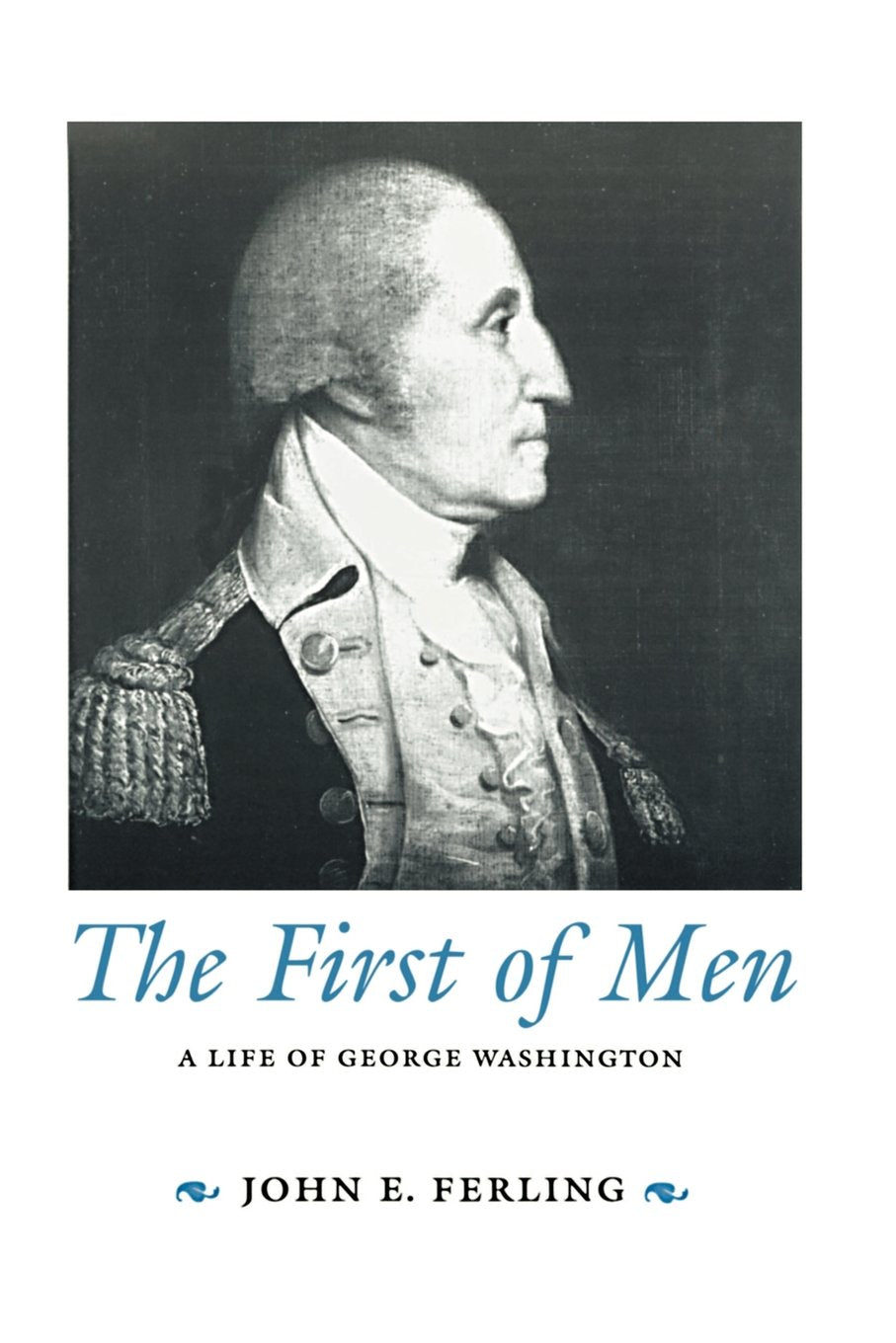 The First Of Men: A Life Of George Washington,New